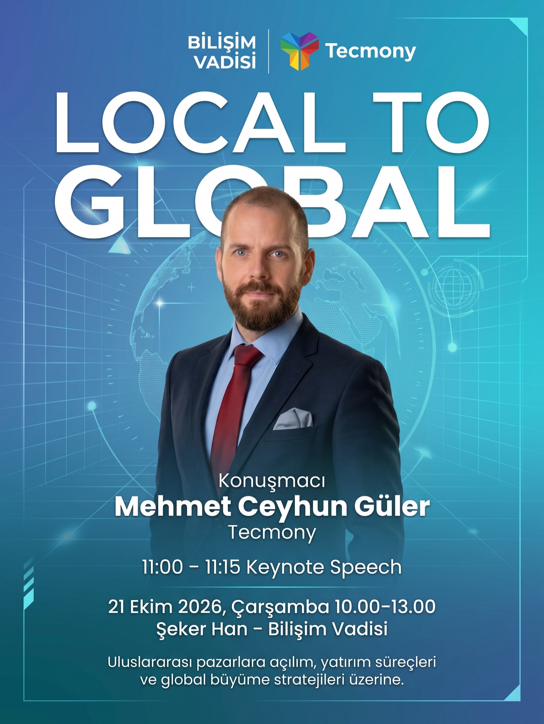 🌍 Local to Global
Nexrone tarafından düzenlenen Local to Global etkinliğinde, Tecmony CEO’muz Mehmet Ceyhun Güler konuşmacı olarak yer alıyor.
Uluslararası pazarlara açılım, yatırım süreçleri ve global büyüme stratejilerinin ele alınacağı etkinlikte, CEO’muz 11.00–11.15 saatleri arasında gerçekleştireceği keynote konuşmasıyla katılımcılarla buluşacak. 🚀
📅 21 Ekim 2026, Çarşamba
📍 Şeker Han – Bilişim Vadisi
#Tecmony #Nexrone #LocalToGlobal #BilişimVadisi #globalgrowth